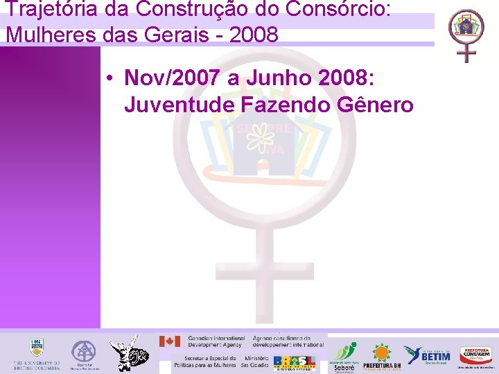 Trajetória da Construção do Consórcio: Mulheres das Gerais - 2008 • Nov/2007 a Junho