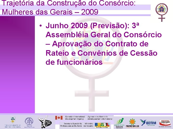 Trajetória da Construção do Consórcio: Mulheres das Gerais – 2009 • Junho 2009 (Previsão):