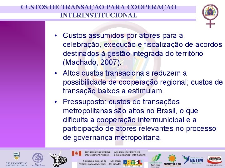 CUSTOS DE TRANSAÇÃO PARA COOPERAÇÃO INTERINSTITUCIONAL • Custos assumidos por atores para a celebração,