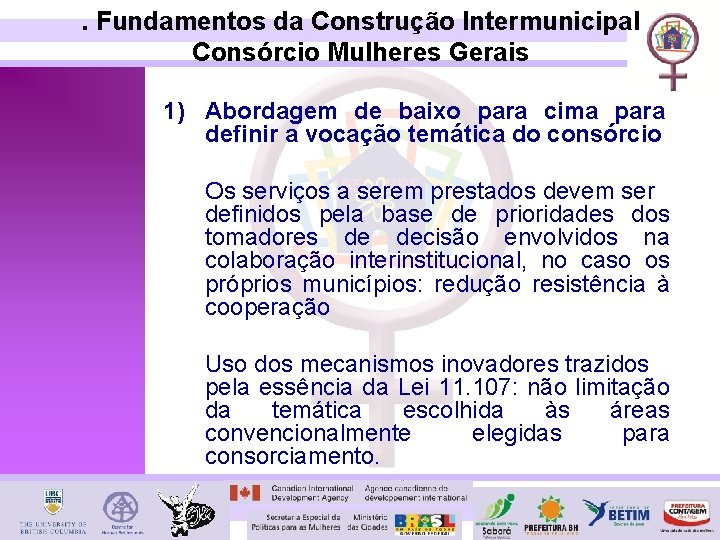 . Fundamentos da Construção Intermunicipal Consórcio Mulheres Gerais 1) Abordagem de baixo para cima