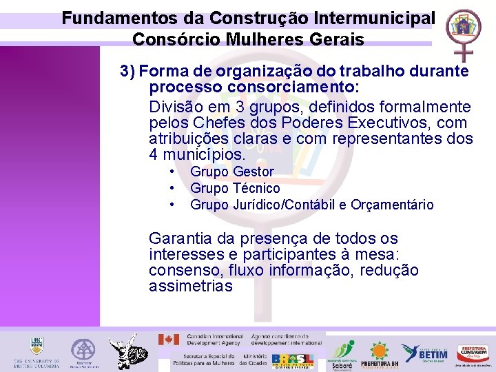 Fundamentos da Construção Intermunicipal Consórcio Mulheres Gerais 3) Forma de organização do trabalho durante