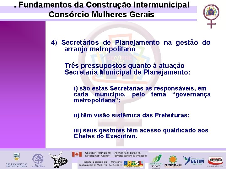 . Fundamentos da Construção Intermunicipal Consórcio Mulheres Gerais 4) Secretários de Planejamento na gestão