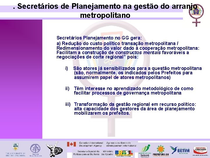 . Secretários de Planejamento na gestão do arranjo metropolitano Secretários Planejamento no GG gera: