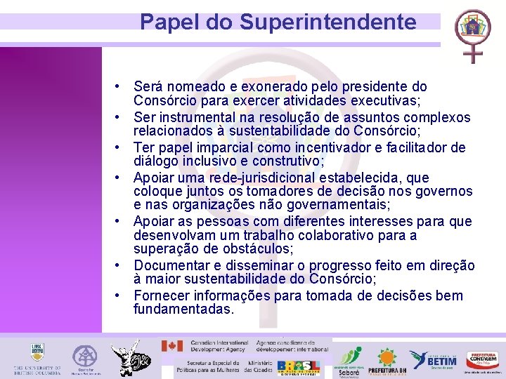 Papel do Superintendente • Será nomeado e exonerado pelo presidente do Consórcio para exercer