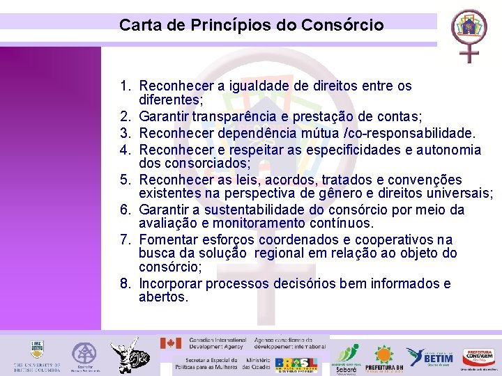 Carta de Princípios do Consórcio 1. Reconhecer a igualdade de direitos entre os diferentes;