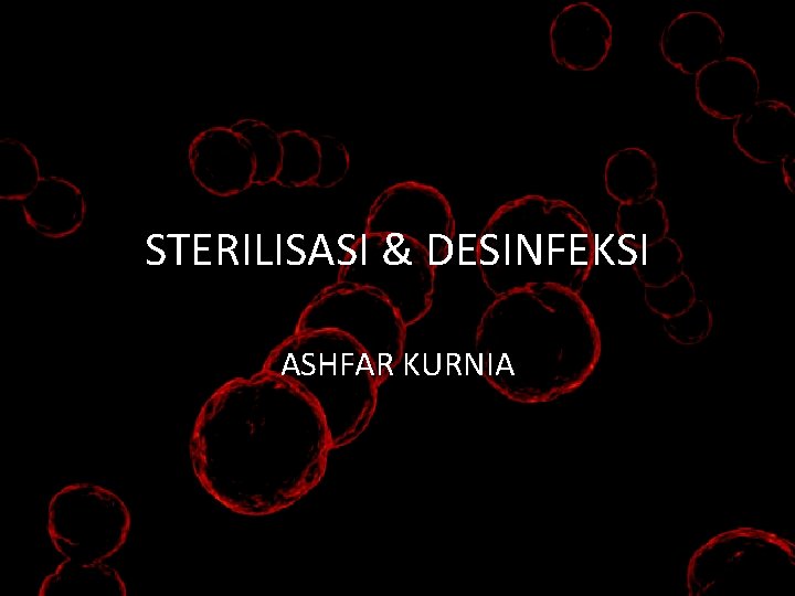 STERILISASI & DESINFEKSI ASHFAR KURNIA 