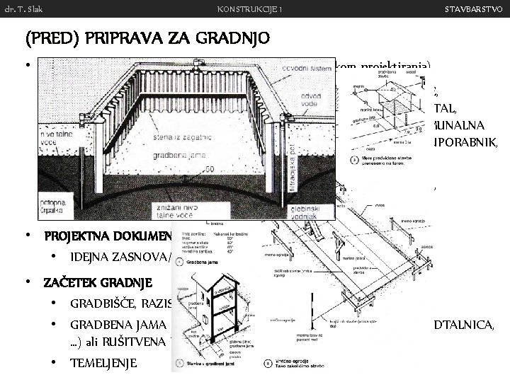 dr. T. Slak KONSTRUKCIJE 1 STAVBARSTVO (PRED) PRIPRAVA ZA GRADNJO • KONTROLA MAKRO- IN