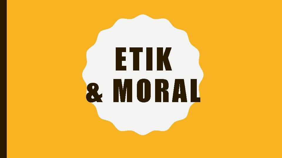 ETIK & MORAL 