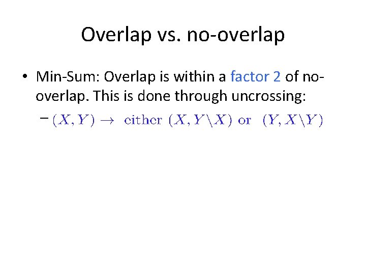 Overlap vs. no-overlap • Min-Sum: Overlap is within a factor 2 of nooverlap. This