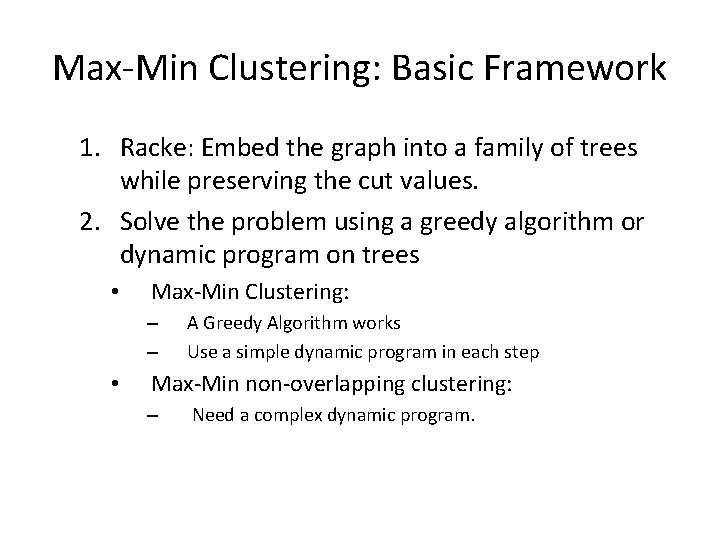 Max-Min Clustering: Basic Framework 1. Racke: Embed the graph into a family of trees