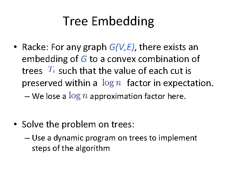 Tree Embedding • Racke: For any graph G(V, E), there exists an embedding of