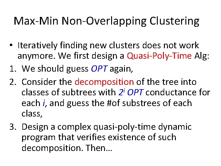 Max-Min Non-Overlapping Clustering • Iteratively finding new clusters does not work anymore. We first