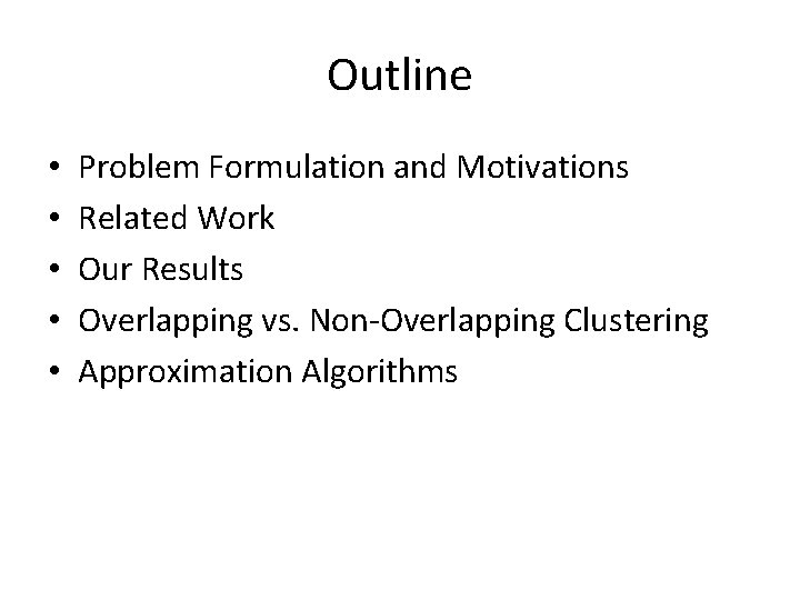 Outline • • • Problem Formulation and Motivations Related Work Our Results Overlapping vs.