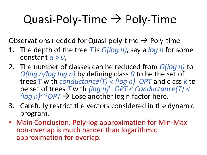 Quasi-Poly-Time Observations needed for Quasi-poly-time Poly-time 1. The depth of the tree T is