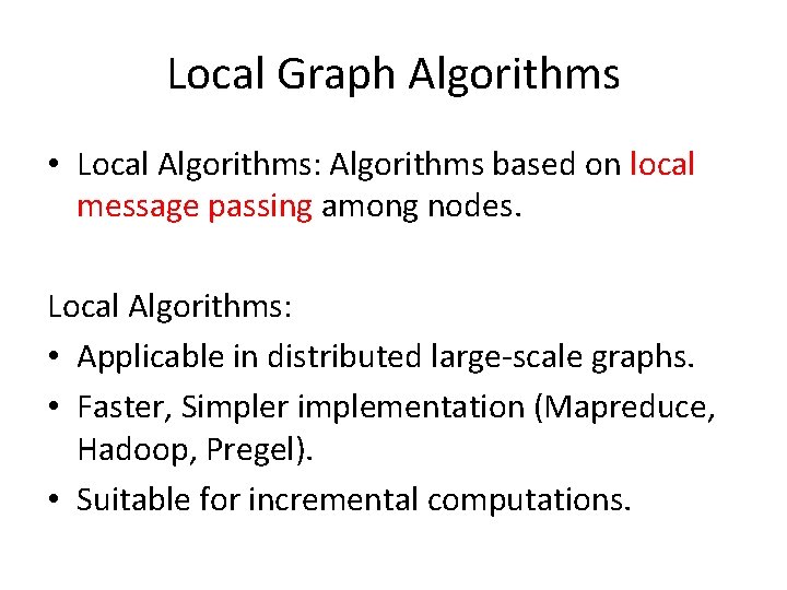 Local Graph Algorithms • Local Algorithms: Algorithms based on local message passing among nodes.