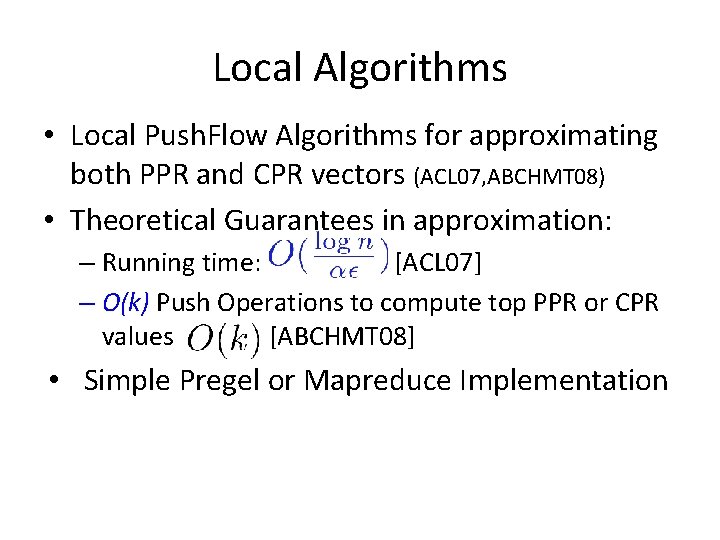 Local Algorithms • Local Push. Flow Algorithms for approximating both PPR and CPR vectors