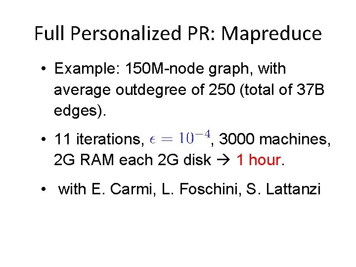 Full Personalized PR: Mapreduce • Example: 150 M-node graph, with average outdegree of 250