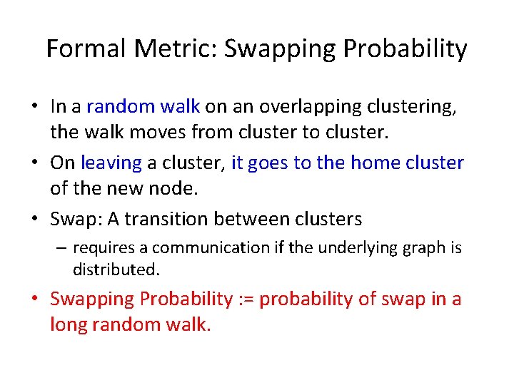 Formal Metric: Swapping Probability • In a random walk on an overlapping clustering, the