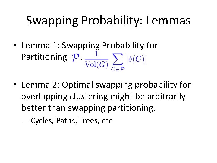 Swapping Probability: Lemmas • Lemma 1: Swapping Probability for Partitioning : • Lemma 2: