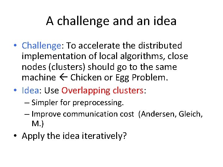 A challenge and an idea • Challenge: To accelerate the distributed implementation of local