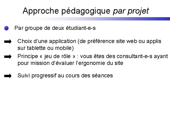 Approche pédagogique par projet Par groupe de deux étudiant-e-s Choix d’une application (de préférence