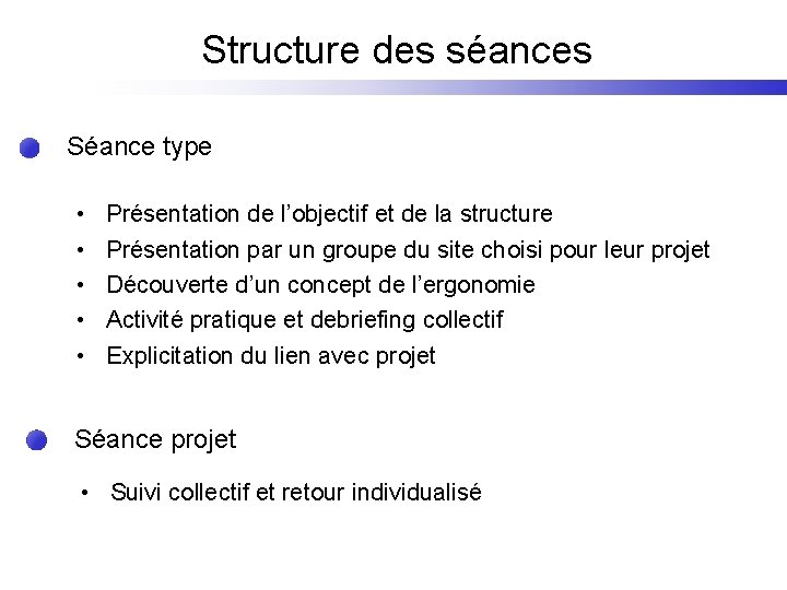 Structure des séances Séance type • • • Présentation de l’objectif et de la