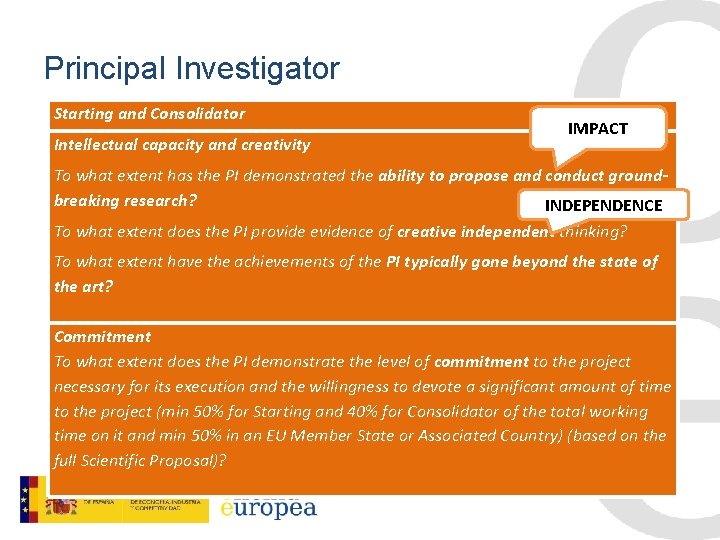 Principal Investigator Starting and Consolidator Intellectual capacity and creativity IMPACT To what extent has