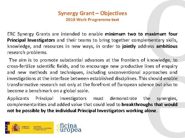 Synergy Grant – Objectives 2018 Work Programme text ERC Synergy Grants are intended to