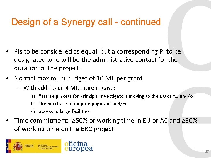 Design of a Synergy call - continued • PIs to be considered as equal,