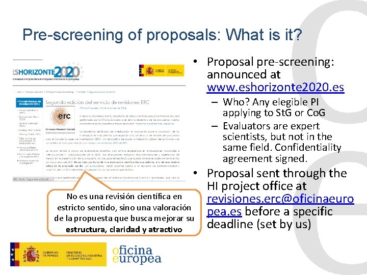 Pre-screening of proposals: What is it? • Proposal pre-screening: announced at www. eshorizonte 2020.