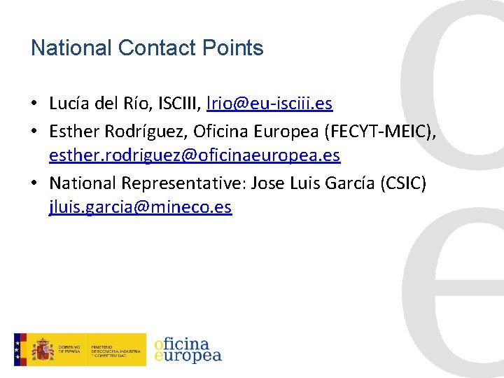 National Contact Points • Lucía del Río, ISCIII, lrio@eu-isciii. es • Esther Rodríguez, Oficina