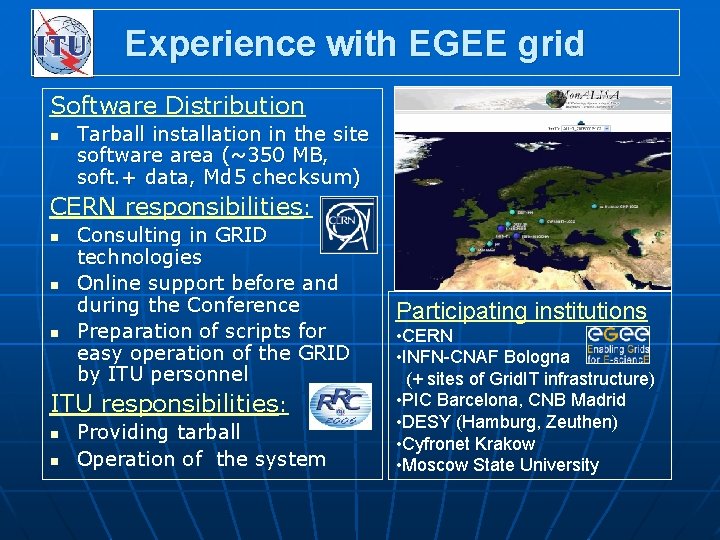 Experience with EGEE grid Software Distribution n Tarball installation in the site software area