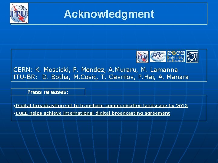 Acknowledgment CERN: K. Moscicki, P. Mendez, A. Muraru, M. Lamanna ITU-BR: D. Botha, M.