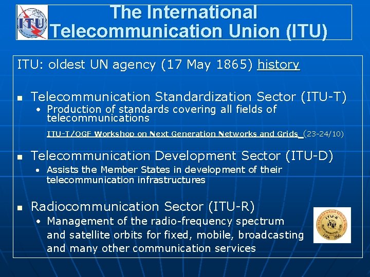 The International Telecommunication Union (ITU) ITU: oldest UN agency (17 May 1865) history n