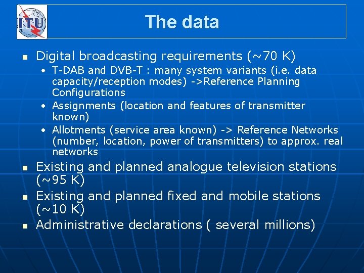 The data n Digital broadcasting requirements (~70 K) • T-DAB and DVB-T : many