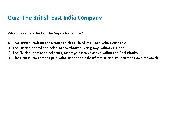 Quiz: The British East India Company What was one effect of the Sepoy Rebellion?