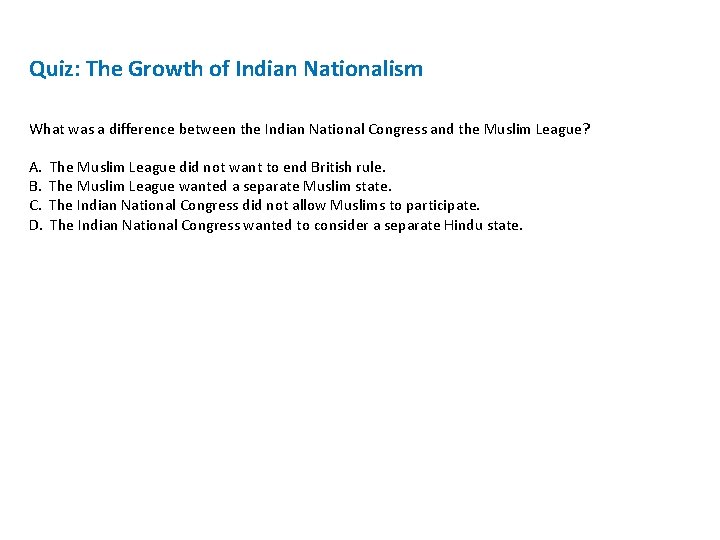 Quiz: The Growth of Indian Nationalism What was a difference between the Indian National
