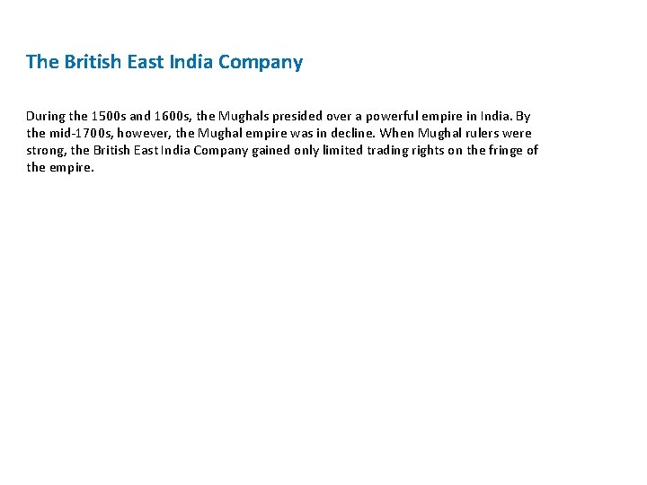 The British East India Company During the 1500 s and 1600 s, the Mughals