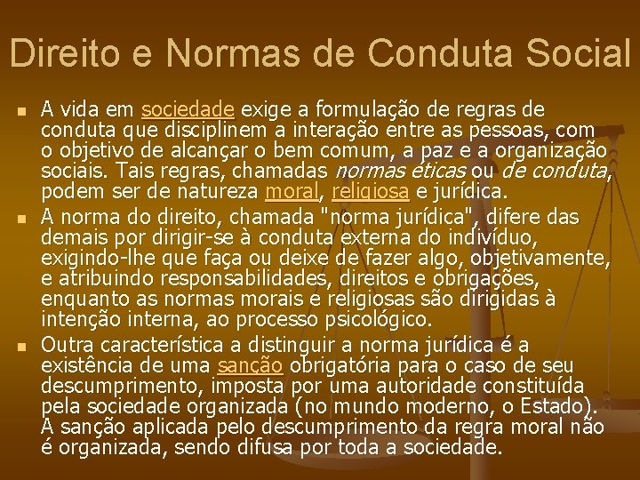 Direito e Normas de Conduta Social n n n A vida em sociedade exige