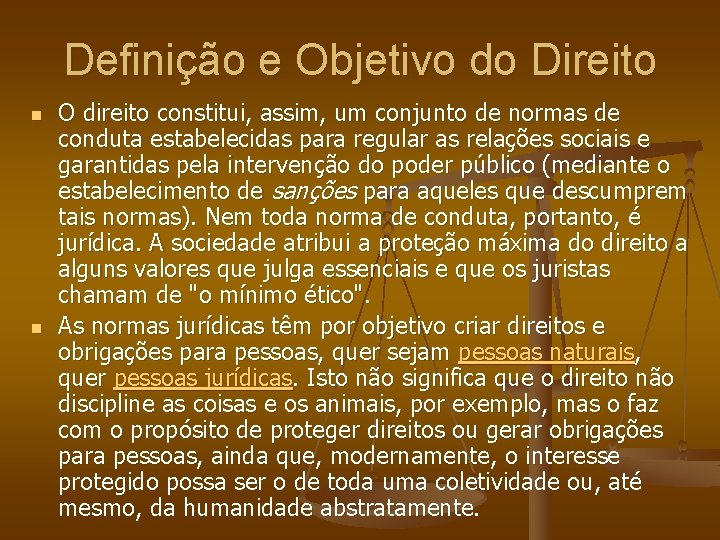 Definição e Objetivo do Direito n n O direito constitui, assim, um conjunto de