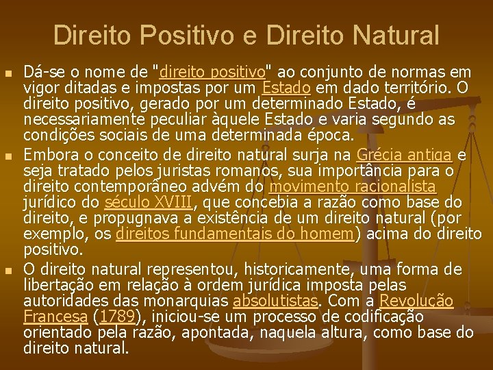 Direito Positivo e Direito Natural n n n Dá-se o nome de "direito positivo"