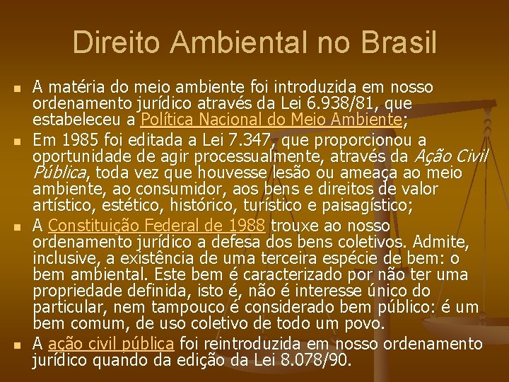 Direito Ambiental no Brasil n n A matéria do meio ambiente foi introduzida em