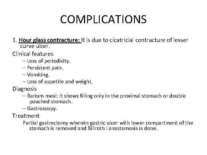 COMPLICATIONS 1. Hour glass contracture: It is due to cicatricial contracture of lesser curve