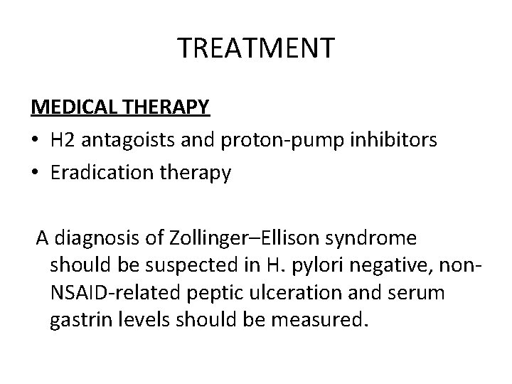 TREATMENT MEDICAL THERAPY • H 2 antagoists and proton-pump inhibitors • Eradication therapy A