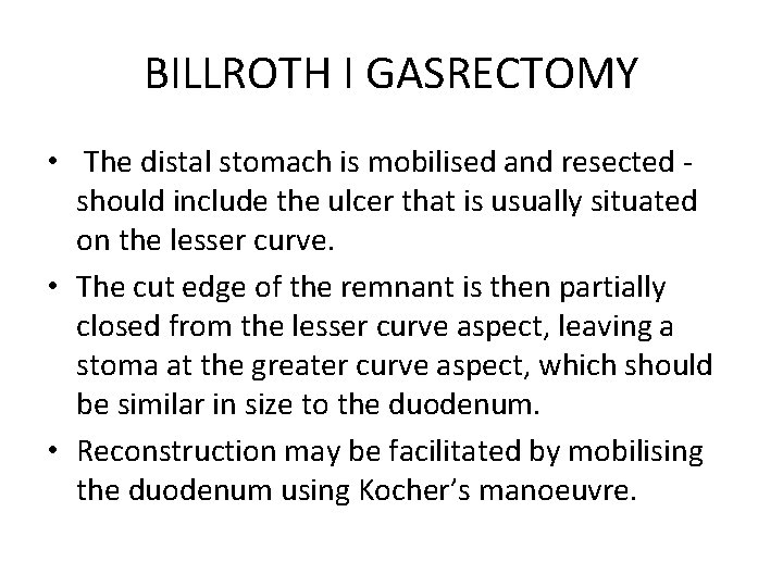 BILLROTH I GASRECTOMY • The distal stomach is mobilised and resected should include the