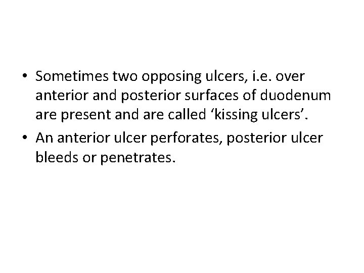  • Sometimes two opposing ulcers, i. e. over anterior and posterior surfaces of