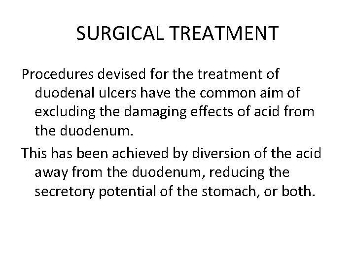 SURGICAL TREATMENT Procedures devised for the treatment of duodenal ulcers have the common aim