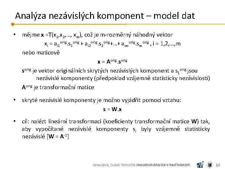 Analýza nezávislých komponent – model dat • mějme x =T(x 1, x 2, …,
