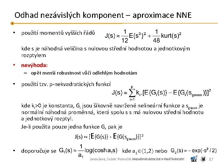 Odhad nezávislých komponent – aproximace NNE • použití momentů vyšších řádů kde s je