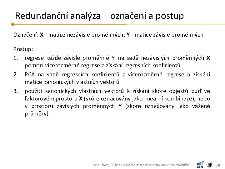 Redundanční analýza – označení a postup Označení: X - matice nezávisle proměnných; Y -